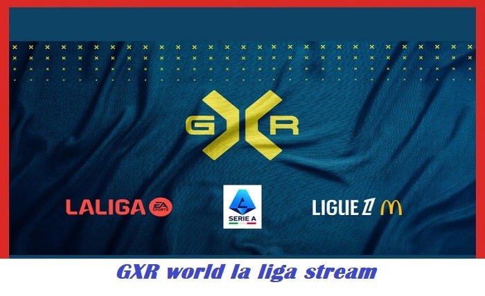 gxr world la liga stream